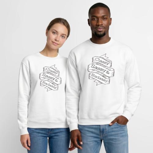 Classy, Sassy & Badassy - Unisex Crewneck Sweatshirt