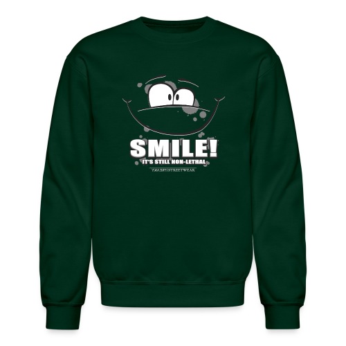 Smile - it's still non-lethal - Unisex Crewneck Sweatshirt