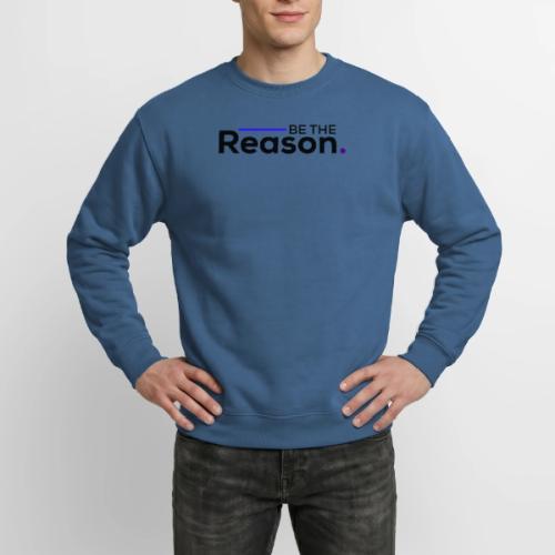 Be The Reason (black font) - Unisex Crewneck Sweatshirt
