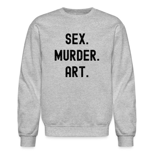 Sex Murder Art (distressed black letters version) - Unisex Crewneck Sweatshirt