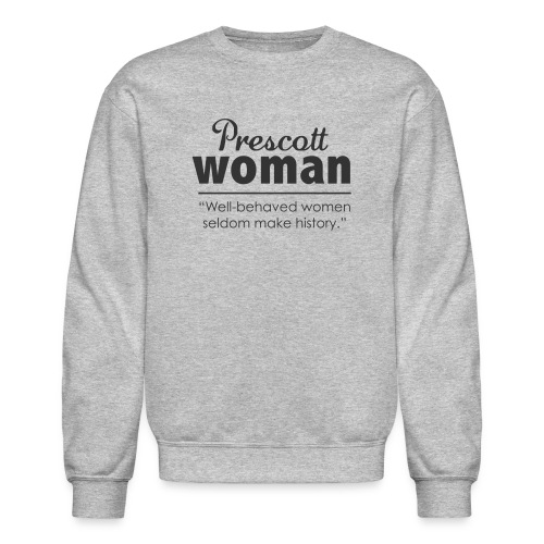 Well Behaved Women Seldom Make History - Unisex Crewneck Sweatshirt