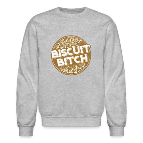 Bonafide Butter Biscuit B**ch Sandwich - Unisex Crewneck Sweatshirt