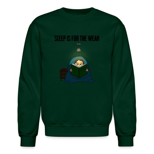 Sleep is for the Weak - Unisex Crewneck Sweatshirt