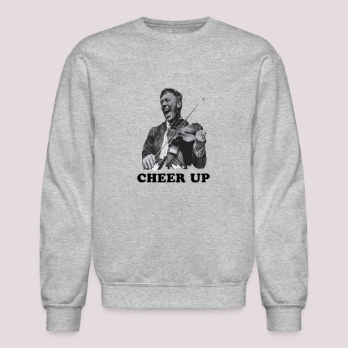 Cheer Up - Unisex Crewneck Sweatshirt