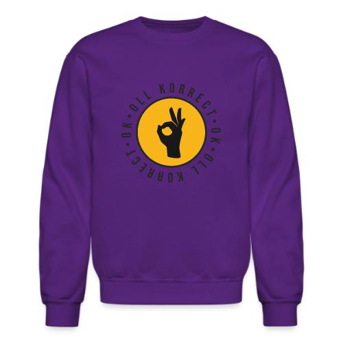 O.K., Oll Korrect - Unisex Crewneck Sweatshirt