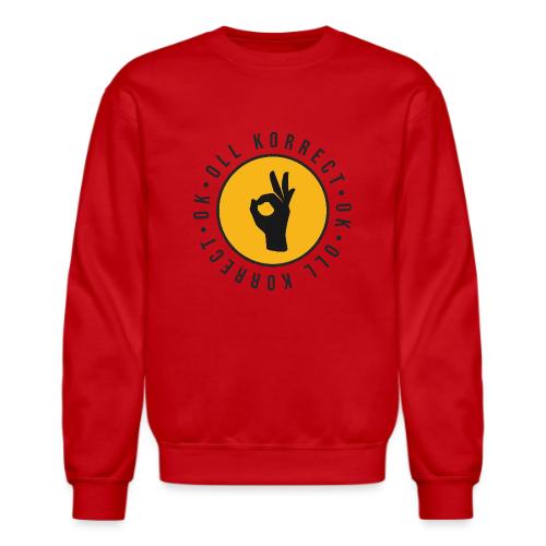 O.K., Oll Korrect - Unisex Crewneck Sweatshirt