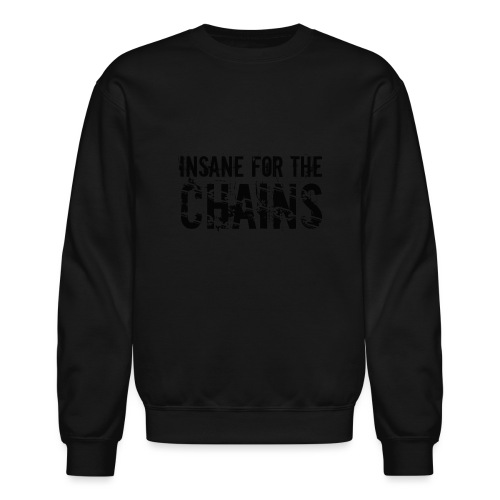 Insane For the Chains Disc Golf Black Print - Unisex Crewneck Sweatshirt