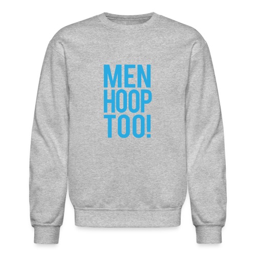 Blue - Men Hoop Too! - Unisex Crewneck Sweatshirt