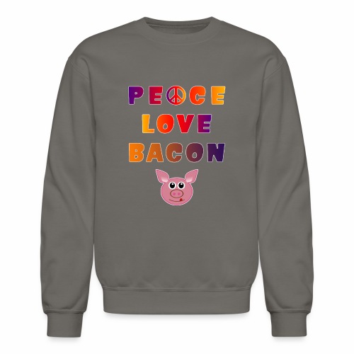 Peace Love Bacon Piggy Low Carb Food Lover Foodie. - Unisex Crewneck Sweatshirt