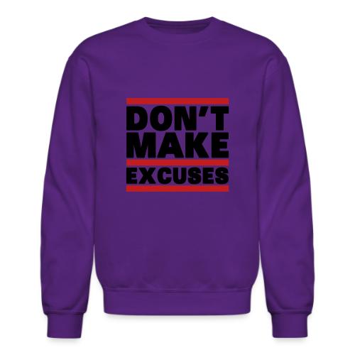 Don't Make Excuses - Unisex Crewneck Sweatshirt