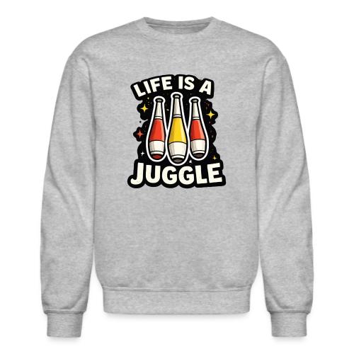Life is a juggle - Unisex Crewneck Sweatshirt