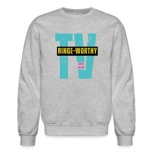Binge-worthy | Media Melanie TV - Unisex Crewneck Sweatshirt