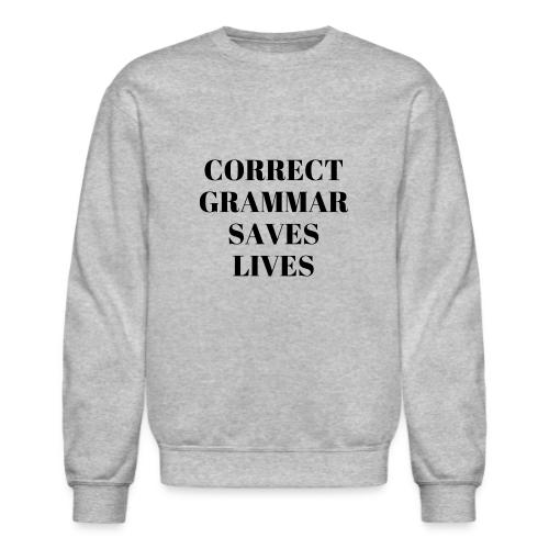 CORRECT GRAMMAR SAVES LIVES BLACK - Unisex Crewneck Sweatshirt