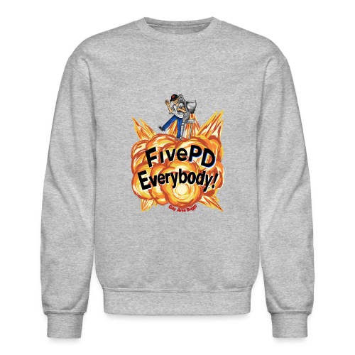 It's FivePD Everybody! - Unisex Crewneck Sweatshirt
