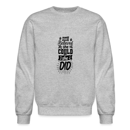 She believed she could so she did - Unisex Crewneck Sweatshirt