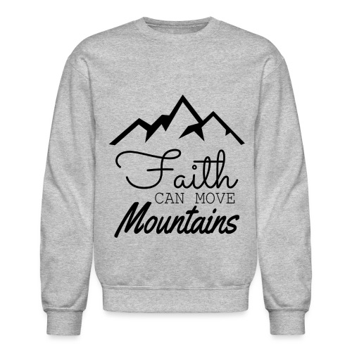 Faith Can Move Mountains - Unisex Crewneck Sweatshirt