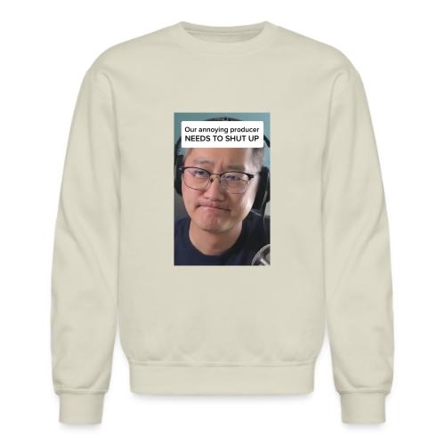 Our producer NEEDS TO SHUT UP - Unisex Crewneck Sweatshirt