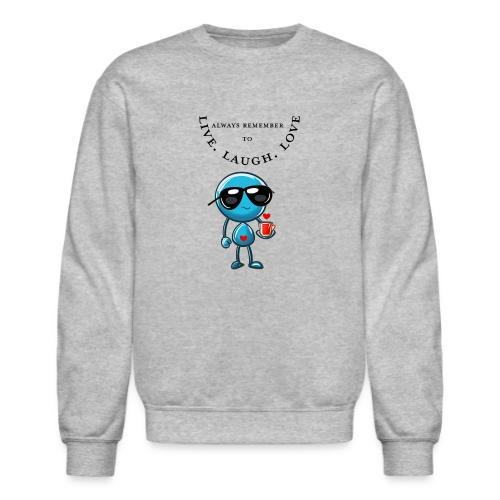 Always Remember to live laugh love - Unisex Crewneck Sweatshirt