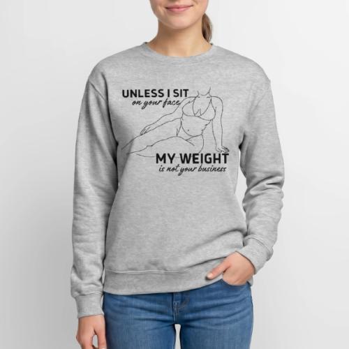 Unless I sit on Your Face - Unisex Crewneck Sweatshirt