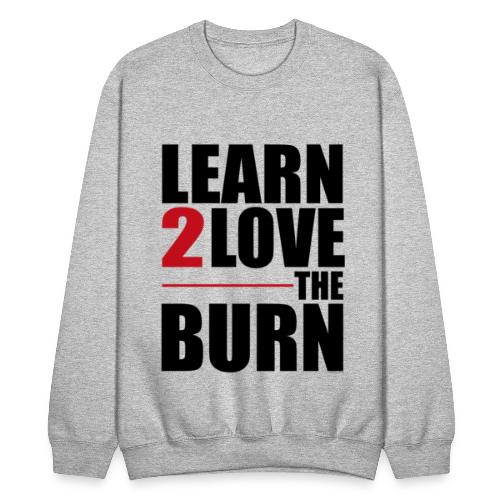 Learn To Love The Burn - Unisex Crewneck Sweatshirt