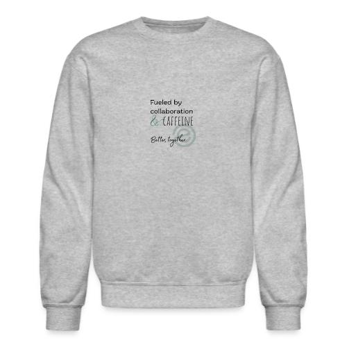 Fueled by Caffeine Light - Unisex Crewneck Sweatshirt
