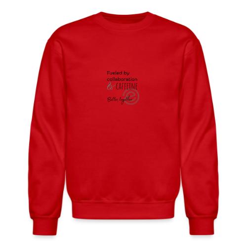 Fueled by Caffeine Light - Unisex Crewneck Sweatshirt