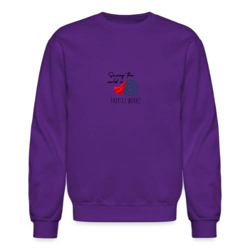 Thirsty Work Light - Unisex Crewneck Sweatshirt