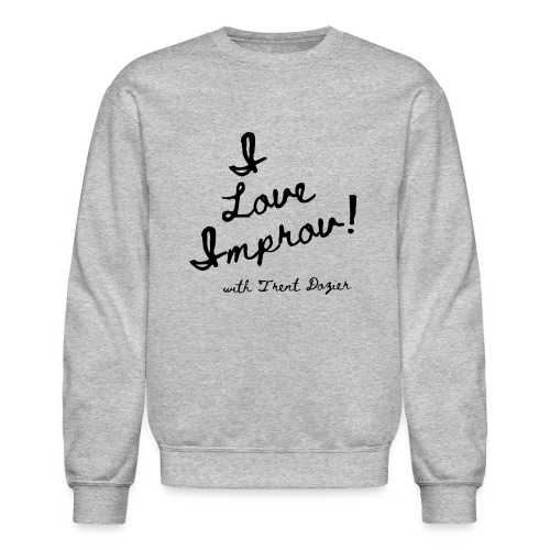 I Love Improv Black - Unisex Crewneck Sweatshirt