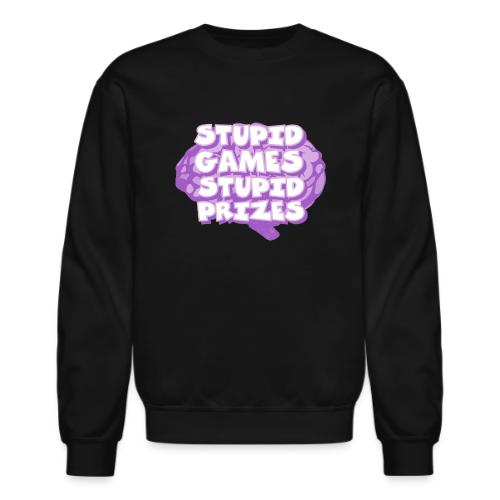 Stupid Games Stupid Prizes - Unisex Crewneck Sweatshirt