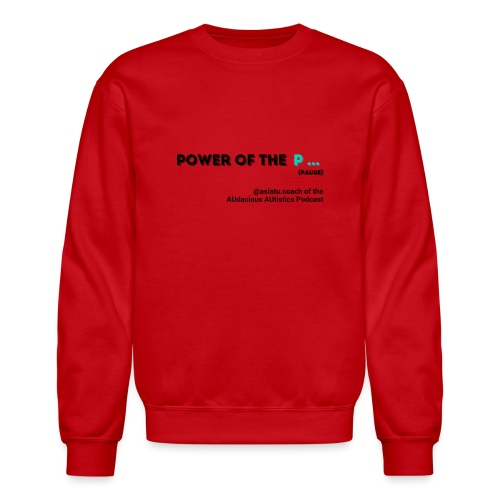 Power of the P PAUSE - Unisex Crewneck Sweatshirt