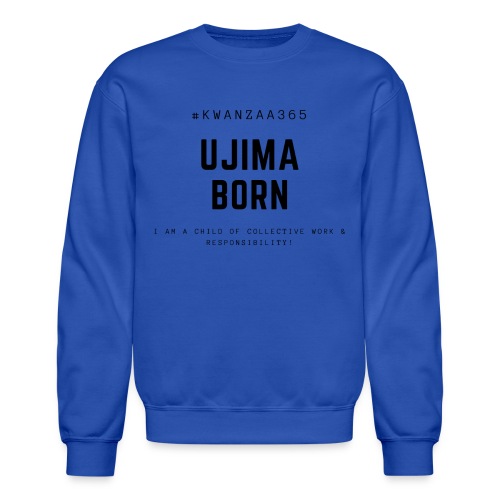 ujima born shirt - Unisex Crewneck Sweatshirt