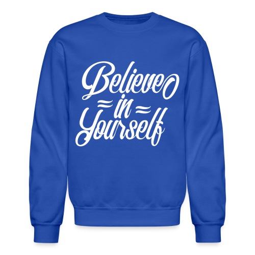 Believe in yourself - Unisex Crewneck Sweatshirt