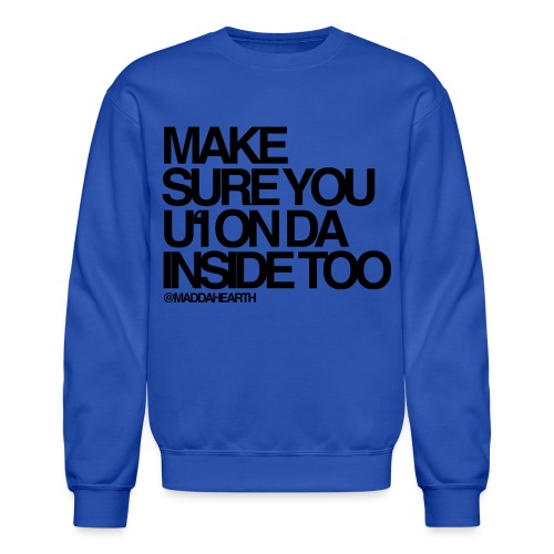 Make Sure You Uʻi on da Inside Too - Unisex Crewneck Sweatshirt