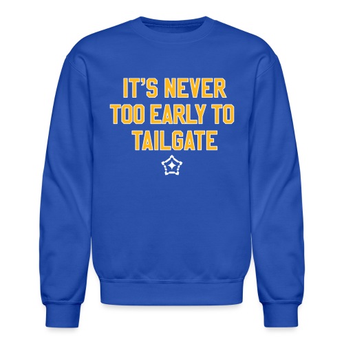 It's Never Too Early to Tailgate -Pittsburgh - Unisex Crewneck Sweatshirt
