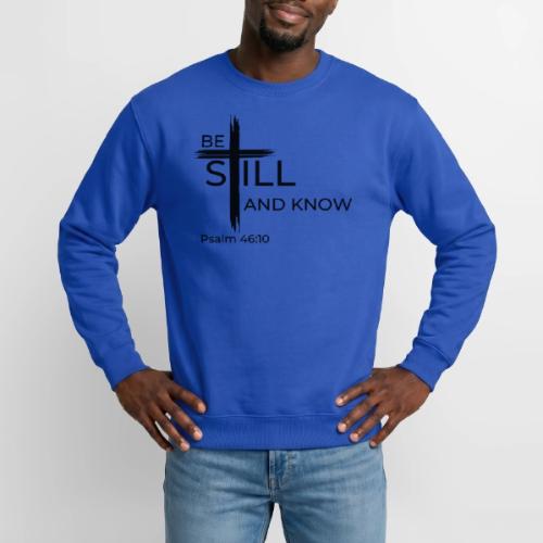 Be still and know that I AM GOD. Psalm 46:10 Shirt - Unisex Crewneck Sweatshirt