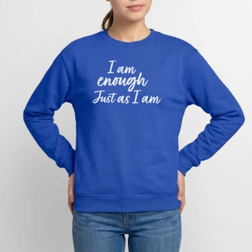 I am Enough just as I am - Unisex Crewneck Sweatshirt