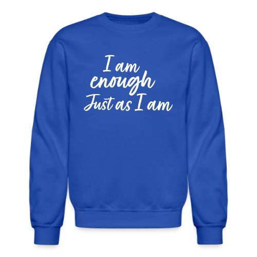 I am Enough just as I am - Unisex Crewneck Sweatshirt