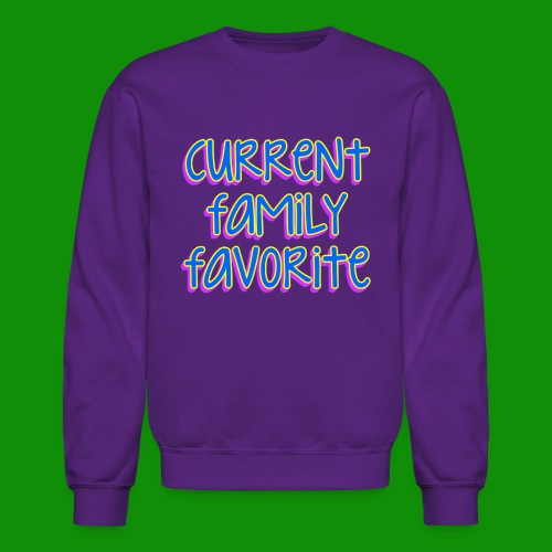 Current Family Favorite - Unisex Crewneck Sweatshirt