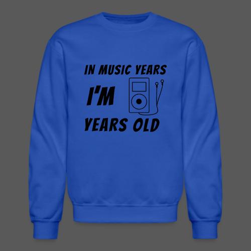In Music Years I'm - MP3 Player - Unisex Crewneck Sweatshirt