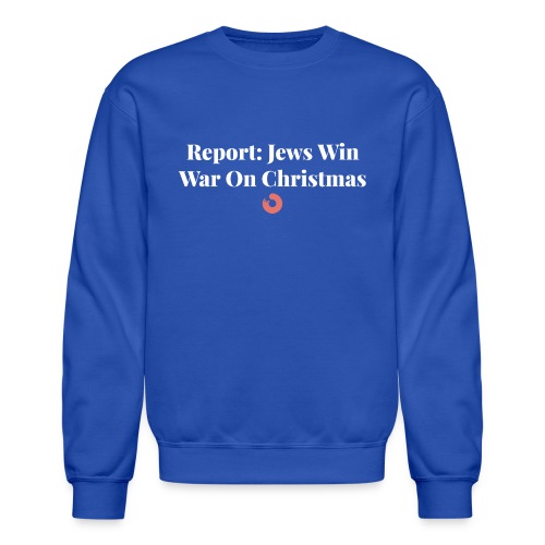 Jews Win War On Christmas - Unisex Crewneck Sweatshirt