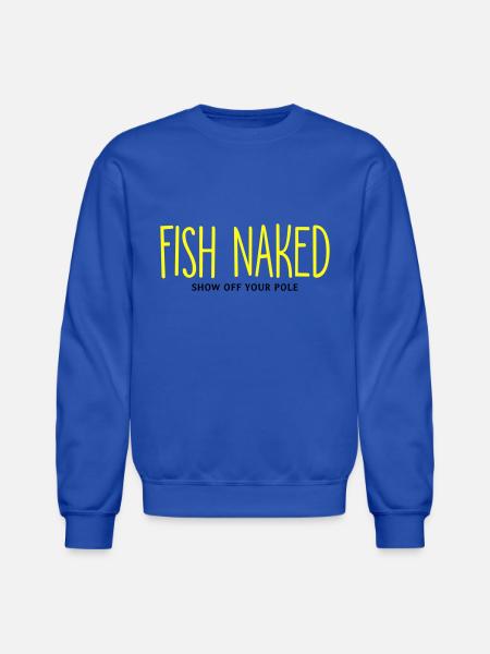 Fish Naked Show Off Your Pole - Unisex Crewneck Sweatshirt - royal blue