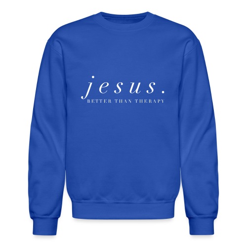 Jesus Better than therapy design 2 in white - Unisex Crewneck Sweatshirt