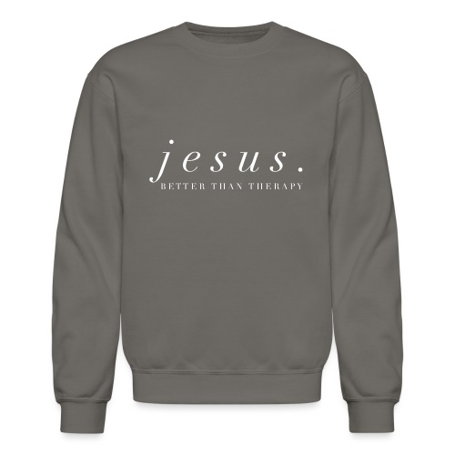 Jesus Better than therapy design 2 in white - Unisex Crewneck Sweatshirt