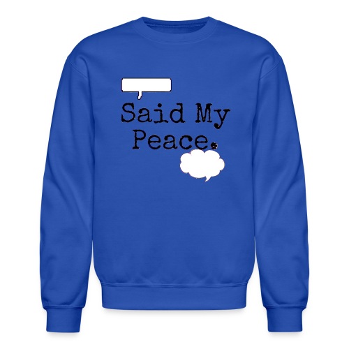 Said My Peace - Unisex Crewneck Sweatshirt