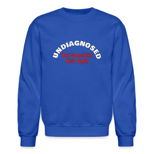 Undiagnosed - Unisex Crewneck Sweatshirt