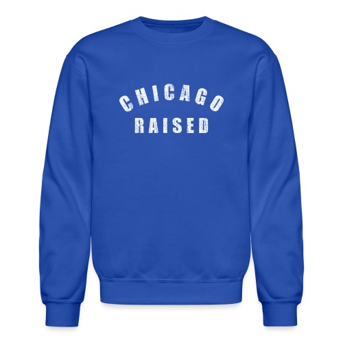 Chicago Raised - Unisex Crewneck Sweatshirt