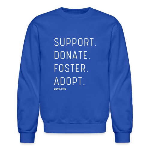 Support. Donate. Foster. Adopt. - Unisex Crewneck Sweatshirt