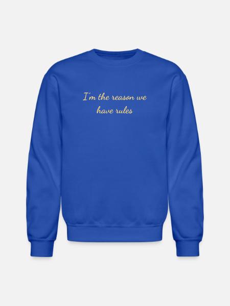 I'm The Reason Rules - Unisex Crewneck Sweatshirt - royal blue