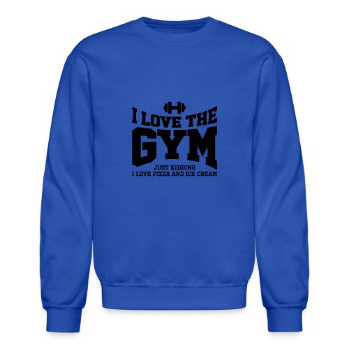 I love the gym - Unisex Crewneck Sweatshirt