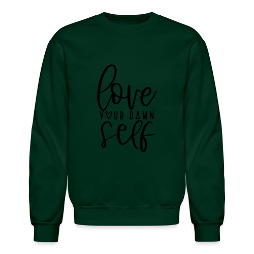 Love Your Damn Self Merchandise and Apparel - Unisex Crewneck Sweatshirt